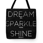 Dream, Sparkle, Shine (shine Bright) Tote Bag
