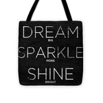 Dream, Sparkle, Shine (shine Bright) Tote Bag