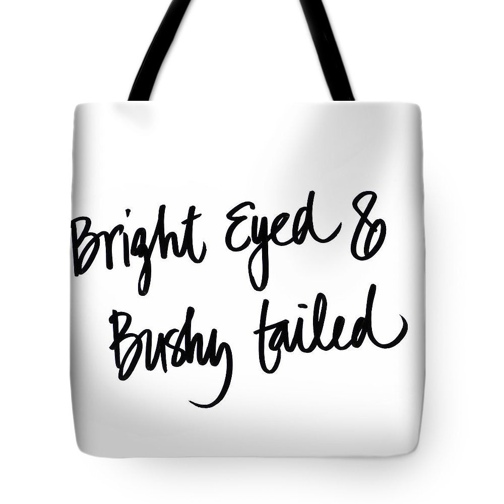 Bright Eyed And Bushy Tailed Tote Bag