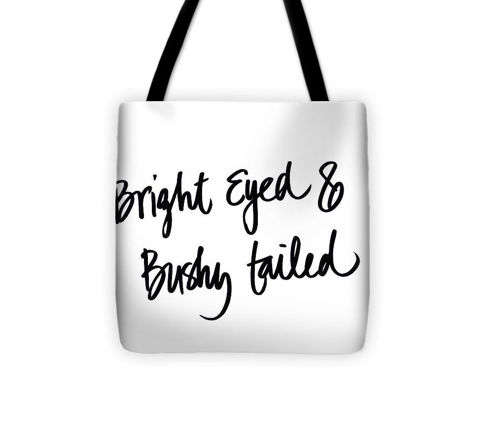 Bright Eyed And Bushy Tailed Tote Bag