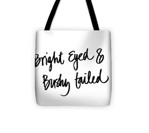 Bright Eyed And Bushy Tailed Tote Bag