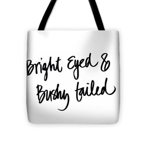 Bright Eyed And Bushy Tailed Tote Bag