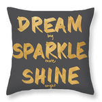 Dream, Sparkle, Shine Throw Pillow