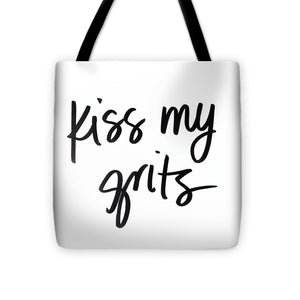 Kiss My Grits Tote Bag